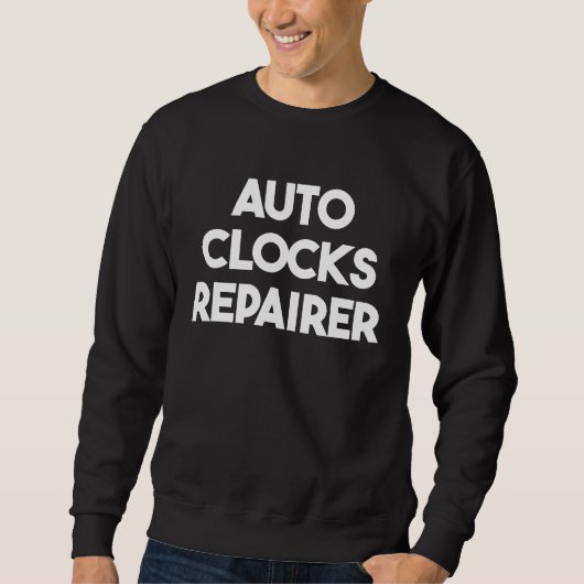 Auto Clocks Repairer スウェットシャツ (正面)