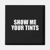 Auto Tinter Window Show Me Your Tints Funny  マグネット (正面)