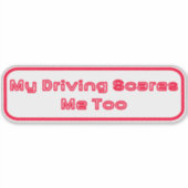 Autocollants 'My Driving Scares Me Too'  シール (正面)