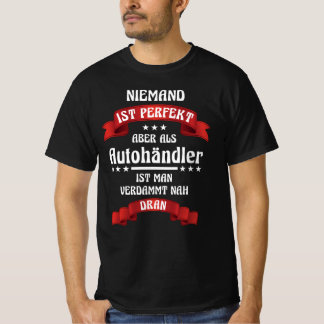 Autohändler Autoverkäufer Autohaus Werkstatt Auto Tシャツ
