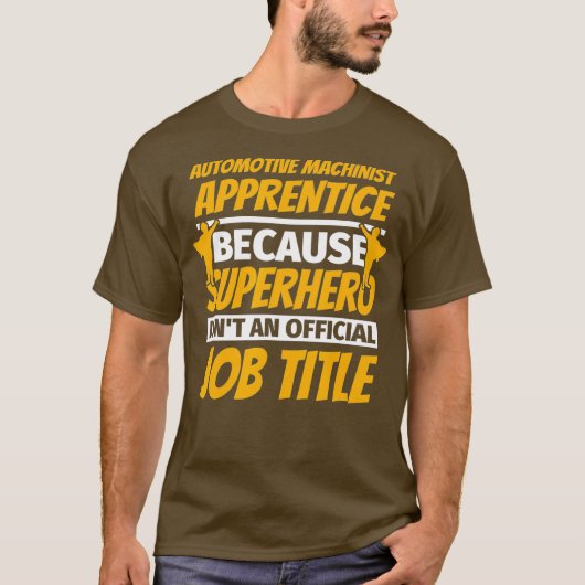 AUTOMOTIVE MACHINIST APPRENTICE Funny Humor Gift Tシャツ (正面)