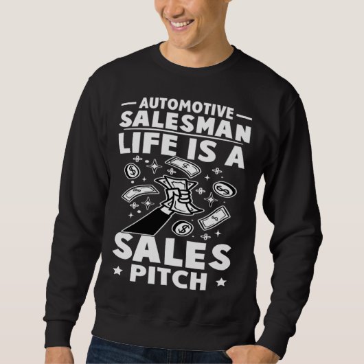 Automotive Salesman Life Is A Sales Pitch スウェットシャツ (正面)