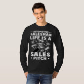 Automotive Salesman Life Is A Sales Pitch Tシャツ (正面フル)