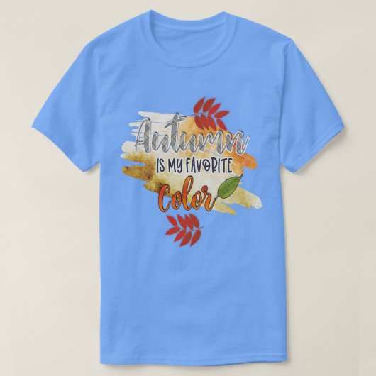 Autumn Is My Favorite Color Fall Season Tシャツ (デザイン正面)