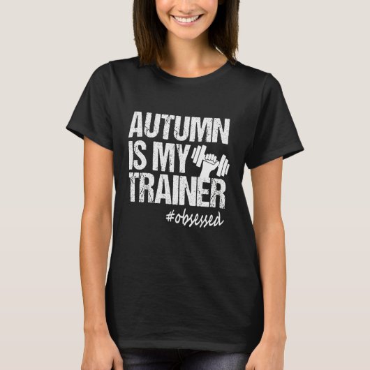 Autumn Is My Trainer fitness Motivational Workout  Tシャツ (正面)