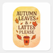 Autumn Leaves and Lattes Please Sticker スクエアシール (正面)