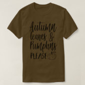 Autumn Leaves And Pumpkins Please Funny Saying Tha Tシャツ (デザイン正面)