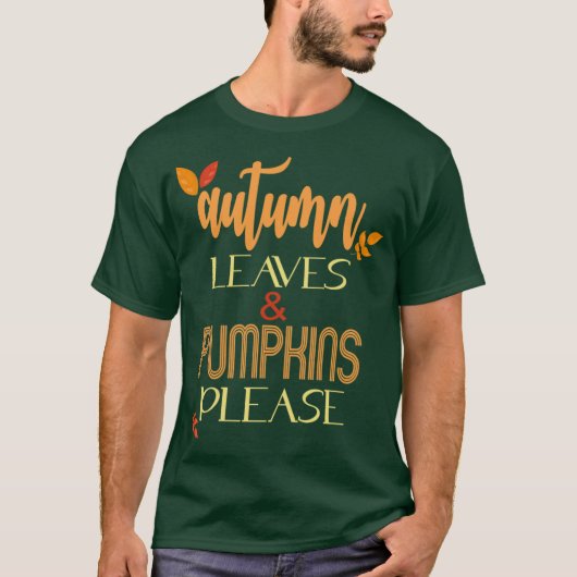 Autumn Leaves Pumpkins Please Fall Autumn Gifts Fo Tシャツ (正面)