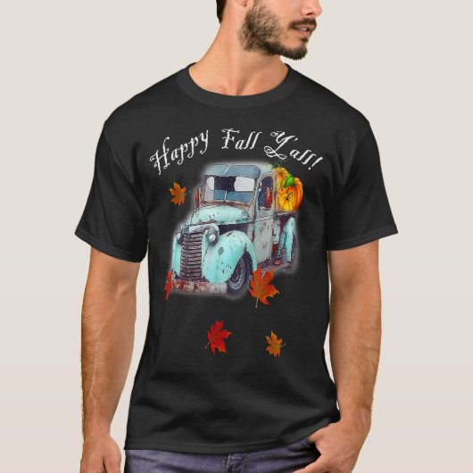 Autumn Quote Happy Fall Y'all Cute Old Truck & Pum Tシャツ (正面)