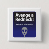 Avenge aレッドネック – 今日のエイリアンの調査 缶バッジ (正面)