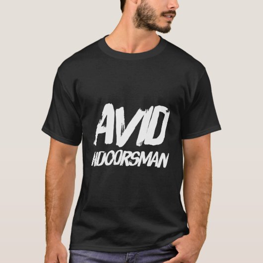 Avid Indoorsman Guy おもしろい Gift Parodyのジョーク Tシャツ (正面)