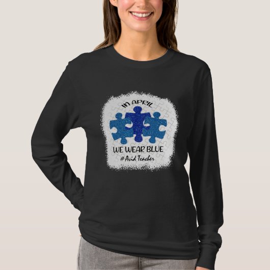 Avid Teacher Teacher Autism Awareness In April We Tシャツ (正面)