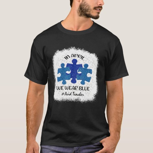 Avid Teacher Teacher Autism Awareness In April We Tシャツ (正面)