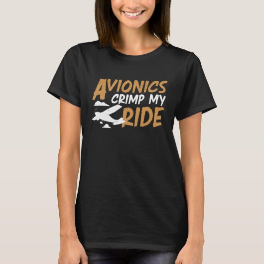 Avionics Crimp My Ride An Aircraft Avionics Techni Tシャツ (正面)