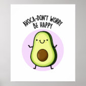 Avoca-don't Worry Be Happy Funny Avocado Pun  ポスター (正面)