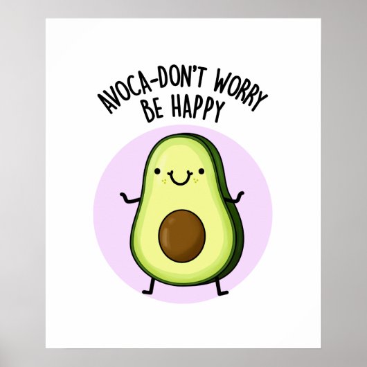 Avoca-don't Worry Be Happy Funny Avocado Pun  ポスター (正面)