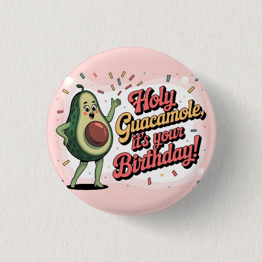Avocado and "Holy Guacamole, it's your Birthday" 缶バッジ (正面)