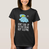 Avocado Don't Give Up On Your Dreams Keep On Sleep Tシャツ (正面)