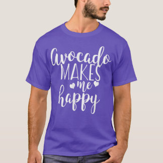 Avocado Makes Me Happy  Tシャツ
