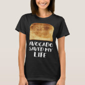 Avocado Saved My Life Toast Bread Vegetarian Fun G Tシャツ (正面)