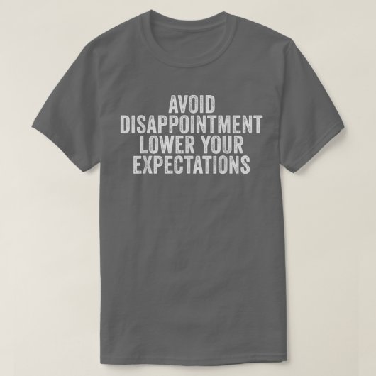 Avoid Disappointment Lower Your Epectations Funny  Tシャツ (デザイン正面)