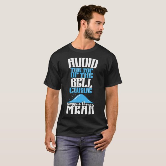 Avoid the Top of The Bell Curve _1  Tシャツ (正面フル)