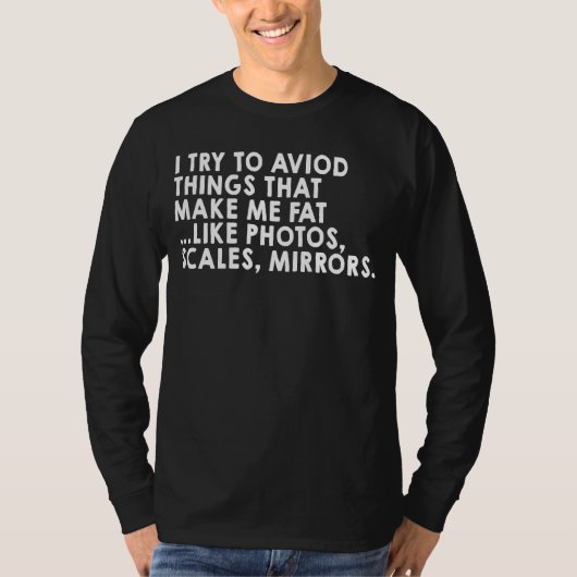 Avoid Things That Make Me Fat  Diet Joke Tシャツ (正面)