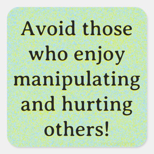 Avoid those who enjoy manipulating and hurting スクエアシール (正面)