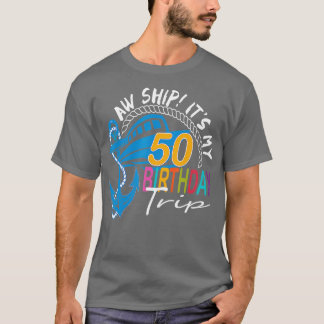 Aw船Itsマイ50誕生日トリップ誕生日クルーズTr Tシャツ