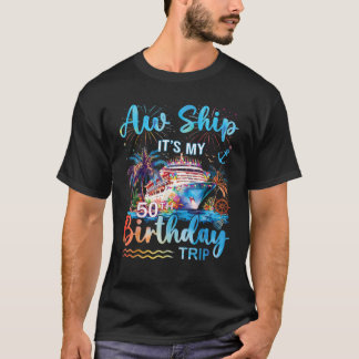 Aw Ship It is My 50誕生日クルーズトリップバケーション Tシャツ