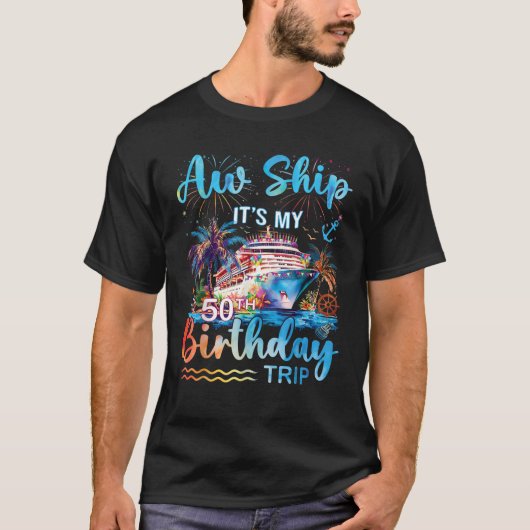 Aw Ship It is My 50誕生日クルーズトリップバケーション Tシャツ (正面)