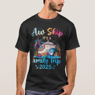 Aw Ship Its A Family Trip 2025クルーズファミリーバカト Tシャツ