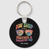 Aw Ship It's a Mom and Daughter Cruise おもしろい Trip キーホルダー (正面)