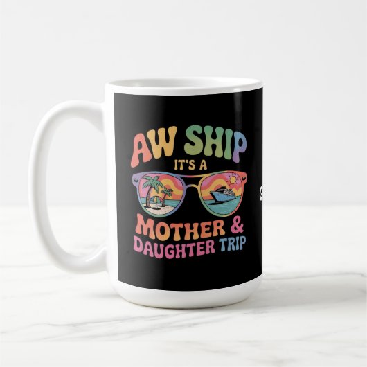 Aw Ship It's a Mom and Daughter Cruise おもしろい Trip コーヒーマグカップ (左)