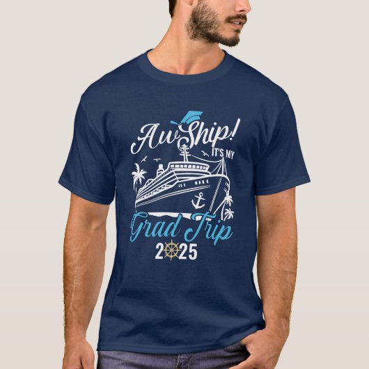 Aw Ship It's My Grad Trip Graduation Cruise Squad Tシャツ (正面)