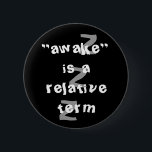 awake相対的な言葉です 缶バッジ<br><div class="desc">時々まだ眠った目がさめています。 それが、おもしろいにこのボタンとの状態をして下さい。</div>