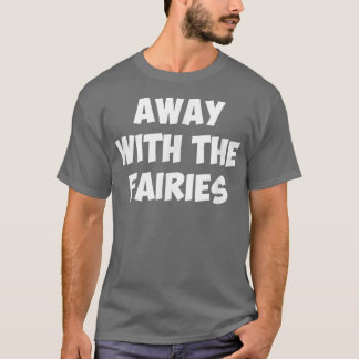 AWAY WITH THE FAIRIES Tシャツ
