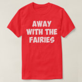 AWAY WITH THE FAIRIEST-Shirt Tシャツ (デザイン正面)