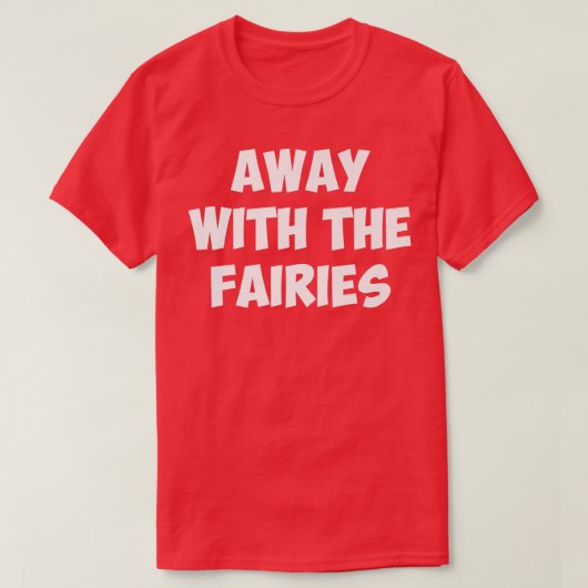 AWAY WITH THE FAIRIEST-Shirt Tシャツ (デザイン正面)