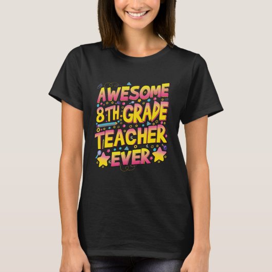 Awesome 8th Grade Teacher ever Tシャツ (正面)