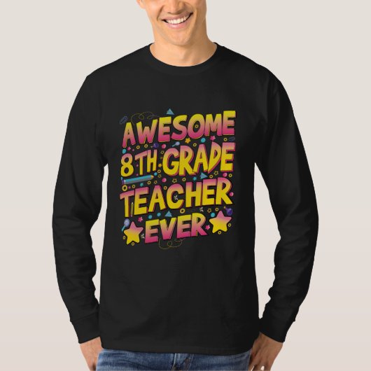 Awesome 8th Grade Teacher ever Tシャツ (正面)