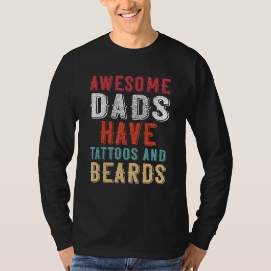 Awesome Dads Have Tatoo and Beards Father s Day Tシャツ (正面)