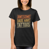 Awesome Dads Have Tattoos 1 Tシャツ (正面)