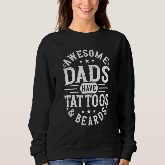 Awesome Dads Have Tattoos And Beards Father s Day スウェットシャツ (正面)