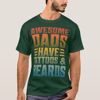Awesome Dads Have Tattoos And Beards Fathers Day Tシャツ