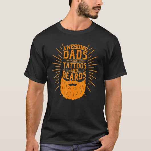 Awesome Dads Have Tattoos And Beards T Bearded Man Tシャツ (正面)