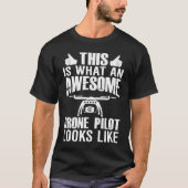 Awesome Drone Pilot looks like  Drone Enthusiasts  Tシャツ (正面)