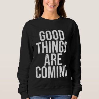 Awesome Good Things Are Coming Manifest Kindness K スウェットシャツ