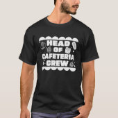 Awesome Head Of The Cafeteria Crew For A Cafeteria Tシャツ (正面)