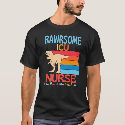 Awesome ICU Nurse Dinosaur Healthcare Work Dinosau Tシャツ (正面)